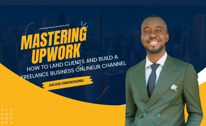 Mastering Upwork: How to land clients and build a freelance business online