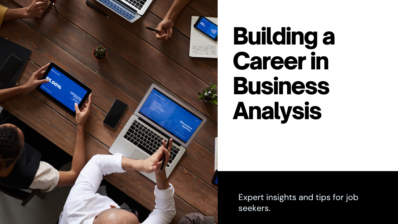 How To Build A Successful Business Analysis Career From Scratch