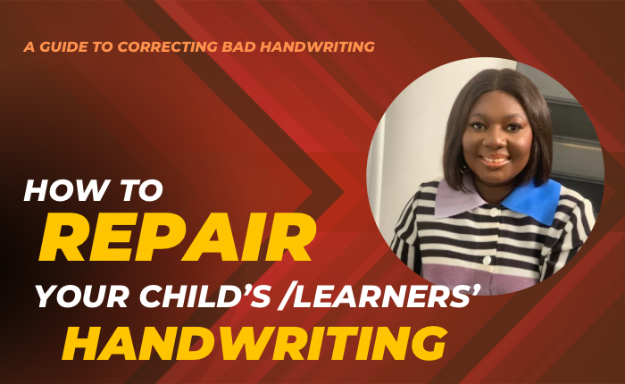 How Repair your Child’s/Learners’ Handwriting: Letter Formation Process simplified